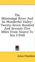 the mississippi river and its wonderful valley twenty seven hundred and seventy_cover