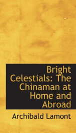 bright celestials the chinaman at home and abroad_cover