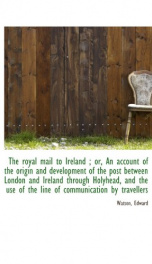 the royal mail to ireland or an account of the origin and development of the_cover