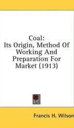 coal its origin method of working and preparation for market_cover