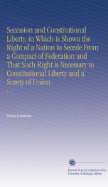 secession and constitutional liberty in which is shown the right of a nation to_cover