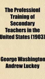 the professionl training of secondary teachers in the united states_cover