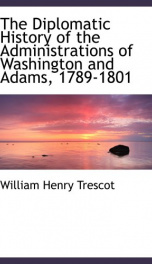 the diplomatic history of the administrations of washington and adams 1789 1801_cover