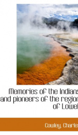 memories of the indians and pioneers of the region of lowell_cover