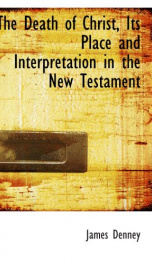 the death of christ its place and interpretation in the new testament_cover