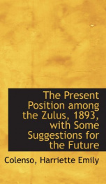 the present position among the zulus 1893 with some suggestions for the future_cover