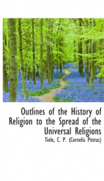 outlines of the history of religion to the spread of the universal religions_cover