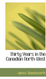 thirty years in the canadian north west_cover