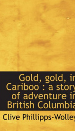 gold gold in cariboo a story of adventure in british columbia_cover