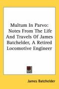 multum in parvo notes from the life and travels of james batchelder a retired_cover