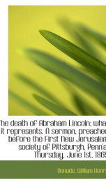 the death of abraham lincoln what it represents a sermon preached before the_cover