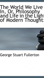 the world we live in or philosophy and life in the light of modern thought_cover