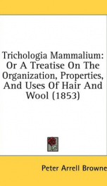 trichologia mammalium or a treatise on the organization properties and uses_cover