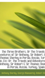 the three brothers or the travels and adventures of sir anthony sir robert_cover