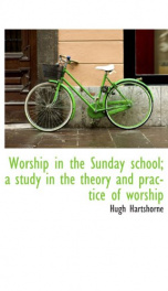 worship in the sunday school a study in the theory and practice of worship_cover