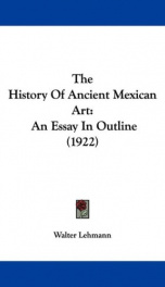 the history of ancient mexican art an essay in outline_cover