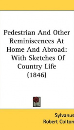 pedestrian and other reminiscences at home and abroad with sketches of country_cover