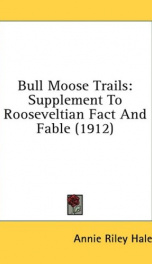 bull moose trails supplement to rooseveltian fact and fable_cover