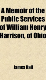 a memoir of the public services of william henry harrison of ohio_cover