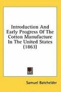 introduction and early progress of the cotton manufacture in the united states_cover
