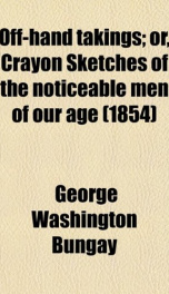 off hand takings or crayon sketches of the noticeable men of our age_cover