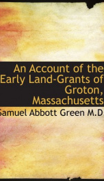 an account of the early land grants of groton massachusetts_cover