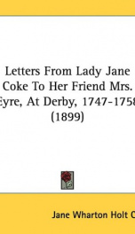 letters from lady jane coke to her friend mrs eyre at derby 1747 1758_cover
