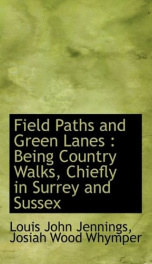 field paths and green lanes being country walks chiefly in surrey and sussex_cover