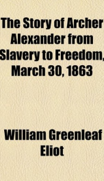 the story of archer alexander from slavery to freedom march 30 1863_cover