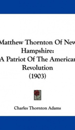 matthew thornton of new hampshire a patriot of the american revolution_cover