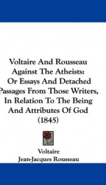voltaire and rousseau against the atheists or essays and detached passages from_cover