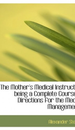 the mothers medical instructor being a complete course of directions for the_cover