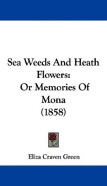 sea weeds and heath flowers or memories of mona_cover