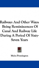 railways and other ways being reminiscences of canal and railway life during a_cover
