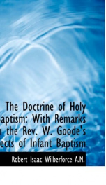 the doctrine of holy baptism with remarks on the rev w goodes effects of in_cover