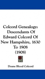 colcord genealogy descendants of edward colcord of new hampshire 1630 to 1908_cover