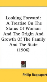 looking forward a treatise on the status of woman and the origin and growth of_cover