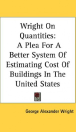 wright on quantities a plea for a better system of estimating cost of buildings_cover