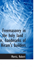 freemasonry in the holy land or handmarks of hirams builders_cover