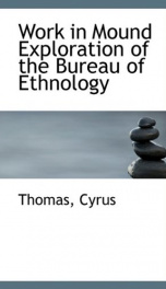 work in mound exploration of the bureau of ethnology_cover