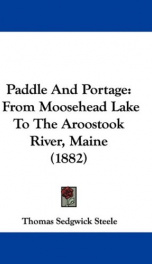 paddle and portage from moosehead lake to the aroostook river maine_cover