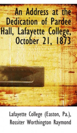 an address at the dedication of pardee hall lafayette college october 21 1873_cover