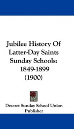 jubilee history of latter day saints sunday schools 1849 1899_cover