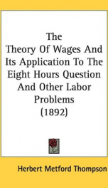 the theory of wages and its application to the eight hours question and other la_cover