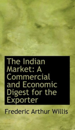 the indian market a commercial and economic digest for the exporter_cover