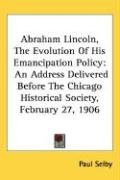 abraham lincoln the evolution of his emancipation policy an address delivered_cover