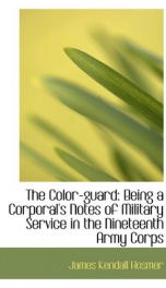 the color guard being a corporals notes of military service in the nineteenth_cover