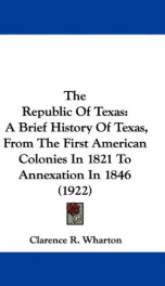 the republic of texas a brief history of texas from the first american colonies_cover