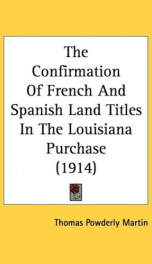 the confirmation of french and spanish land titles in the louisiana purchase_cover