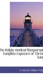 the religio medical masquerade a complete exposure of christian science_cover